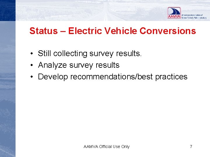 Status – Electric Vehicle Conversions • Still collecting survey results. • Analyze survey results