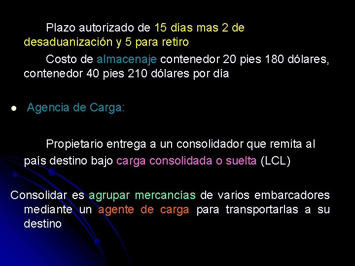 Plazo autorizado de 15 días mas 2 de desaduanización y 5 para retiro Costo