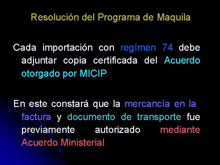 Resolución del Programa de Maquila Cada importación con regímen 74 debe adjuntar copia certificada