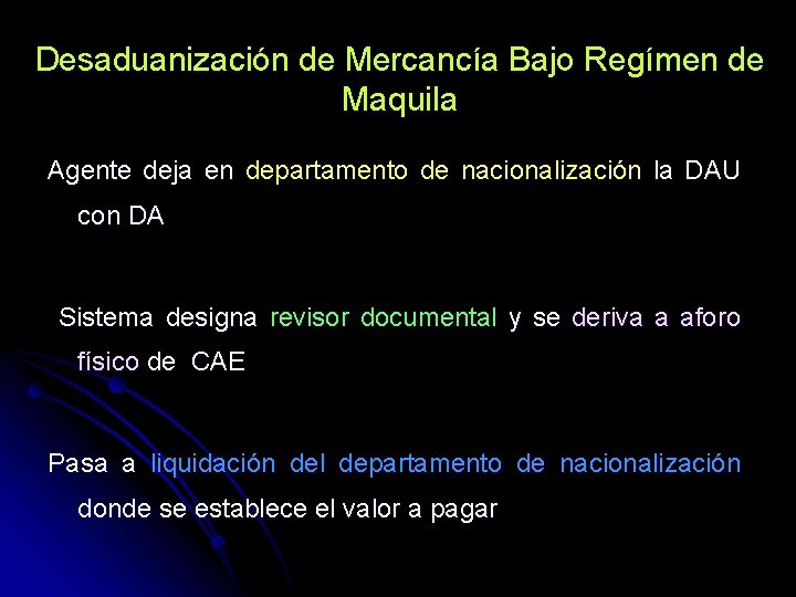 Desaduanización de Mercancía Bajo Regímen de Maquila Agente deja en departamento de nacionalización la