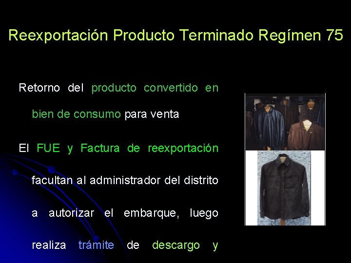 Reexportación Producto Terminado Regímen 75 Retorno del producto convertido en bien de consumo para