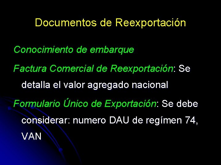 Documentos de Reexportación Conocimiento de embarque Factura Comercial de Reexportación: Se detalla el valor