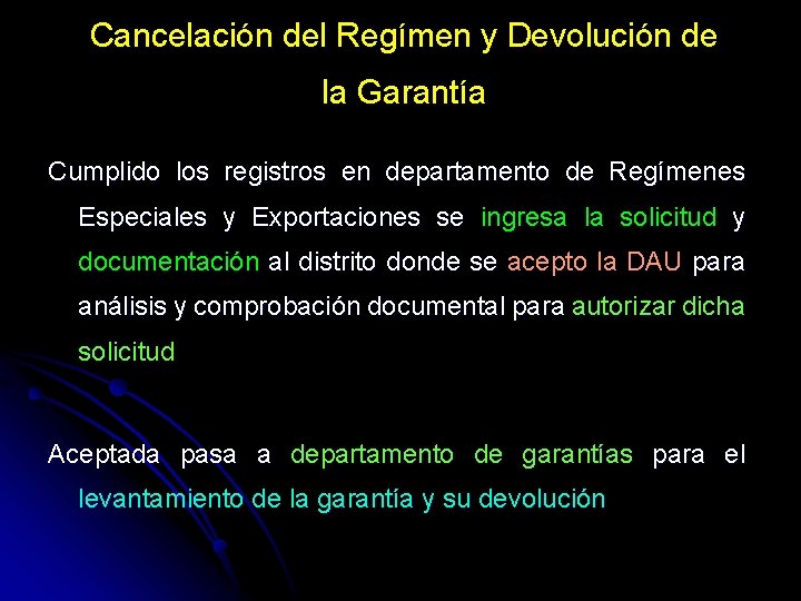 Cancelación del Regímen y Devolución de la Garantía Cumplido los registros en departamento de
