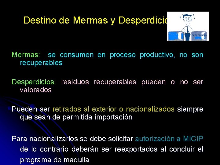 Destino de Mermas y Desperdicios Mermas: se consumen en proceso productivo, no son recuperables