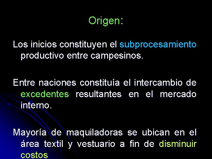 Origen: Los inicios constituyen el subprocesamiento productivo entre campesinos. Entre naciones constituía el intercambio