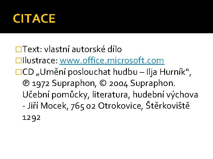 CITACE �Text: vlastní autorské dílo �Ilustrace: www. office. microsoft. com �CD „Umění poslouchat hudbu