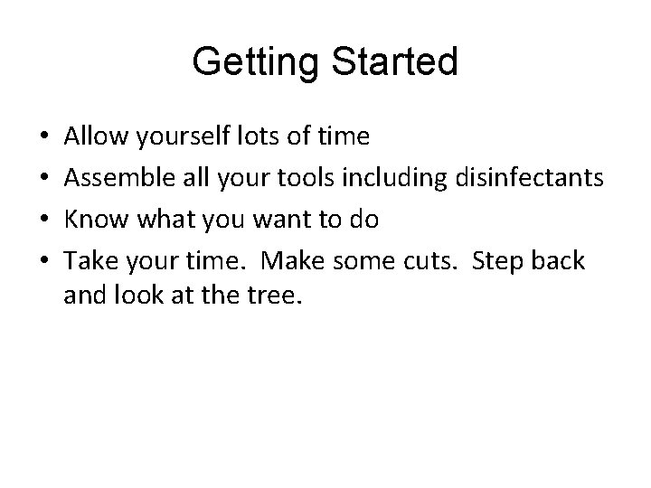 Getting Started • • Allow yourself lots of time Assemble all your tools including