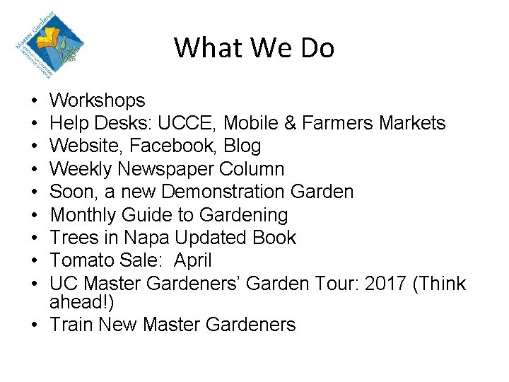 What We Do • • • Workshops Help Desks: UCCE, Mobile & Farmers Markets