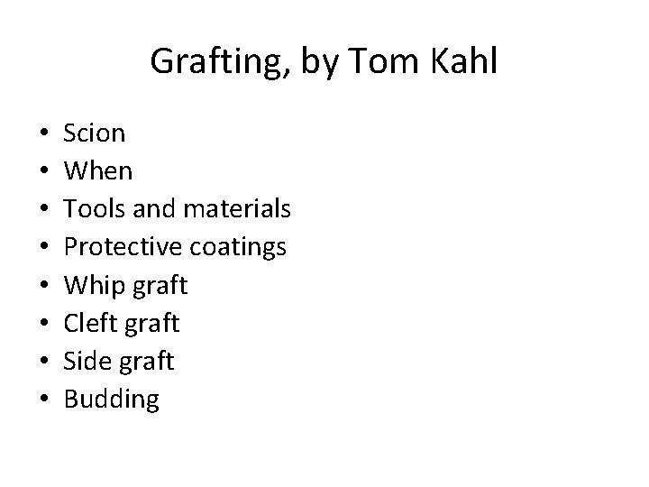 Grafting, by Tom Kahl • • Scion When Tools and materials Protective coatings Whip