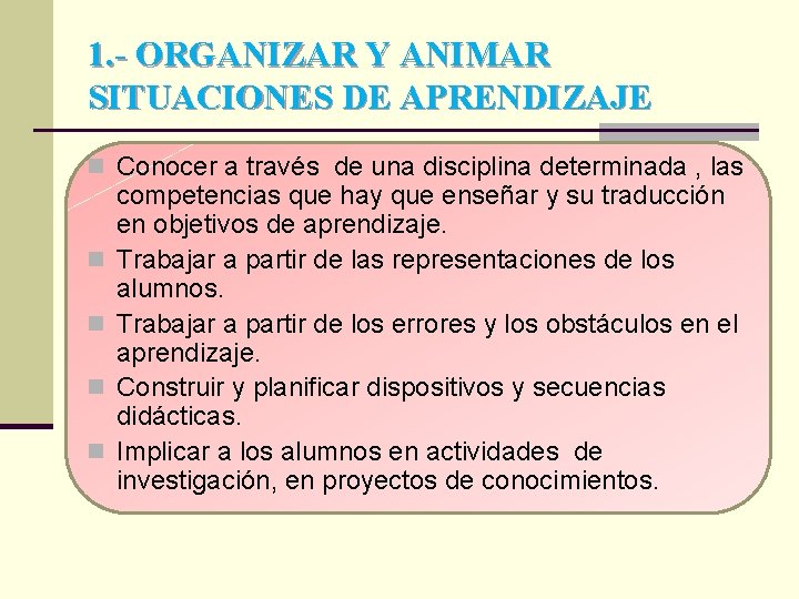 1. - ORGANIZAR Y ANIMAR SITUACIONES DE APRENDIZAJE n Conocer a través de una