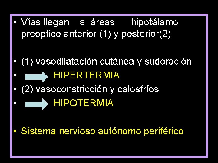  • Vías llegan a áreas hipotálamo preóptico anterior (1) y posterior(2) • (1)