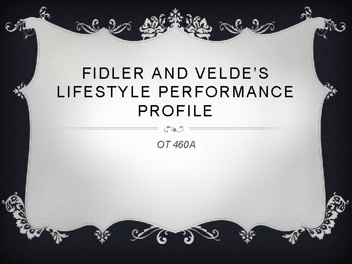 FIDLER AND VELDE’S LIFESTYLE PERFORMANCE PROFILE OT 460 A 