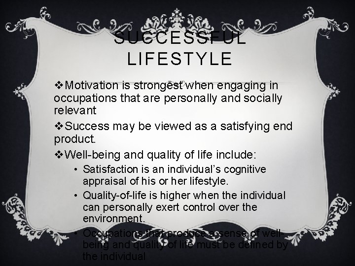 SUCCESSFUL LIFESTYLE v. Motivation is strongest when engaging in occupations that are personally and