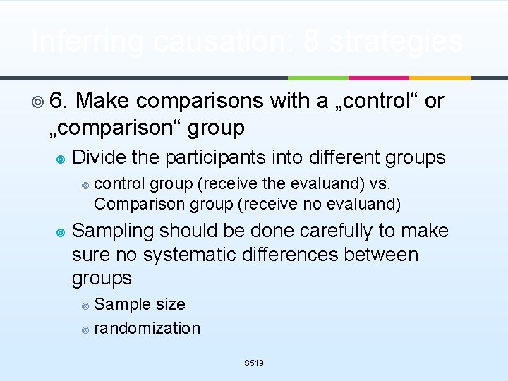 Inferring causation: 8 strategies ¥ 6. Make comparisons with a „control“ or „comparison“ group