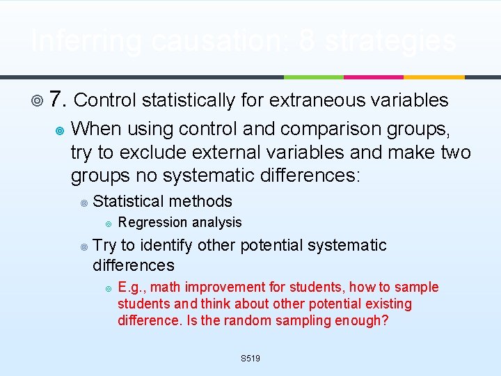 Inferring causation: 8 strategies ¥ 7. Control statistically for extraneous variables ¥ When using