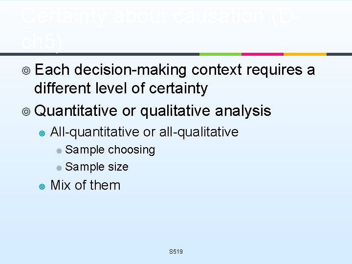 Certainty about causation (Dch 5) ¥ Each decision-making context requires a different level of