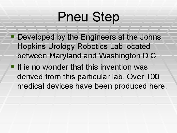 Pneu Step § Developed by the Engineers at the Johns Hopkins Urology Robotics Lab