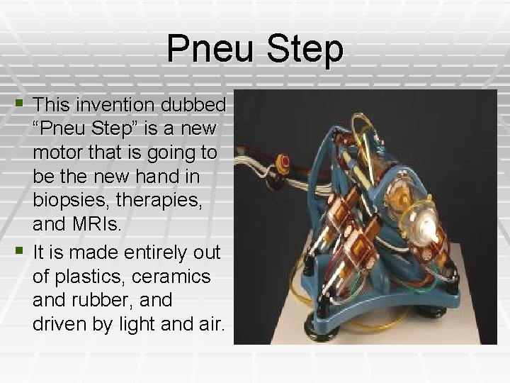 Pneu Step § This invention dubbed “Pneu Step” is a new motor that is