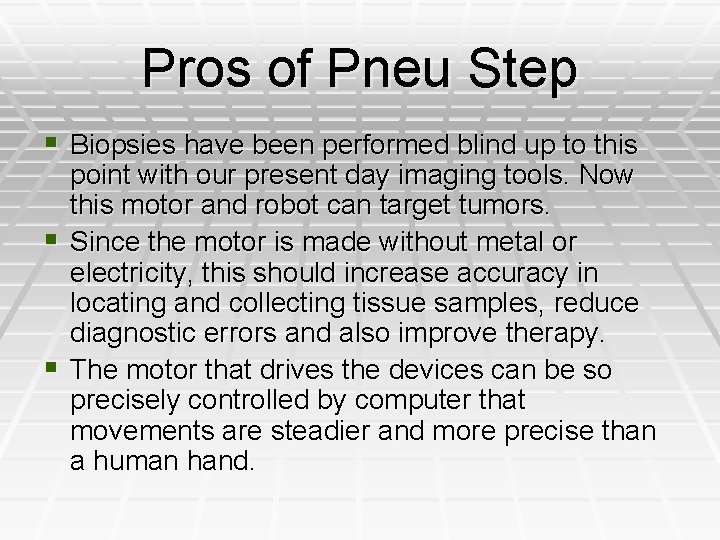 Pros of Pneu Step § Biopsies have been performed blind up to this §