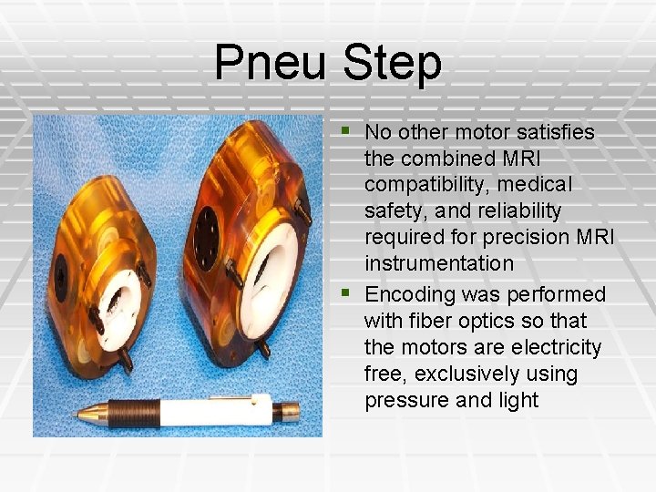 Pneu Step § No other motor satisfies the combined MRI compatibility, medical safety, and