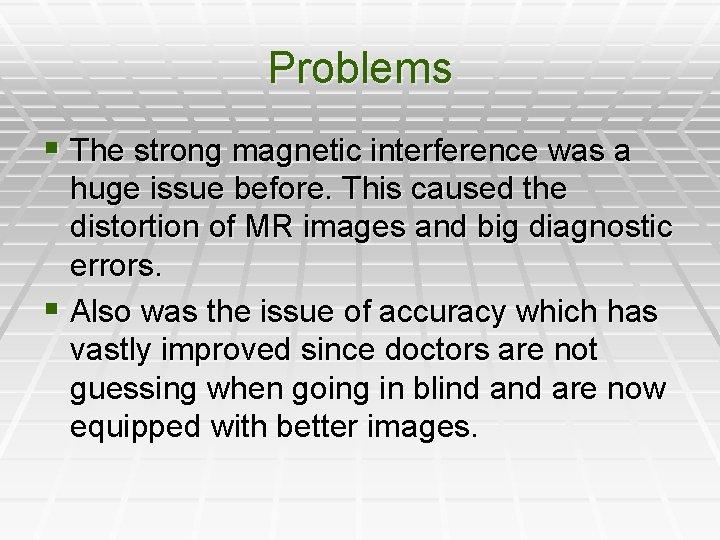 Problems § The strong magnetic interference was a huge issue before. This caused the