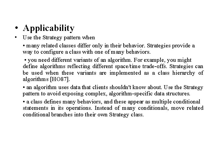  • Applicability • Use the Strategy pattern when • many related classes differ
