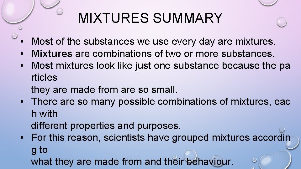 MIXTURES SUMMARY • Most of the substances we use every day are mixtures. •