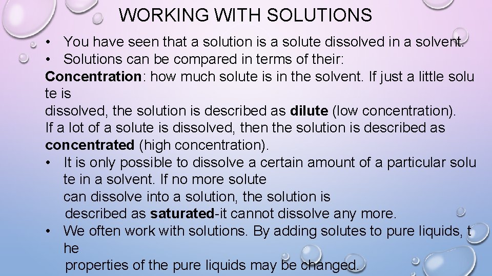 WORKING WITH SOLUTIONS • You have seen that a solution is a solute dissolved