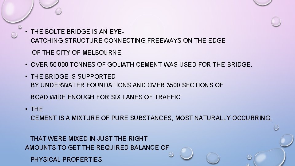  • THE BOLTE BRIDGE IS AN EYECATCHING STRUCTURE CONNECTING FREEWAYS ON THE EDGE
