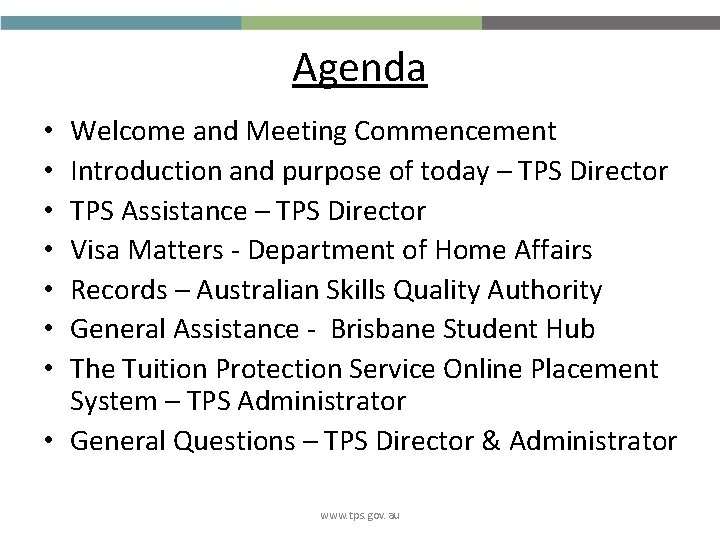 Agenda Welcome and Meeting Commencement Introduction and purpose of today – TPS Director TPS