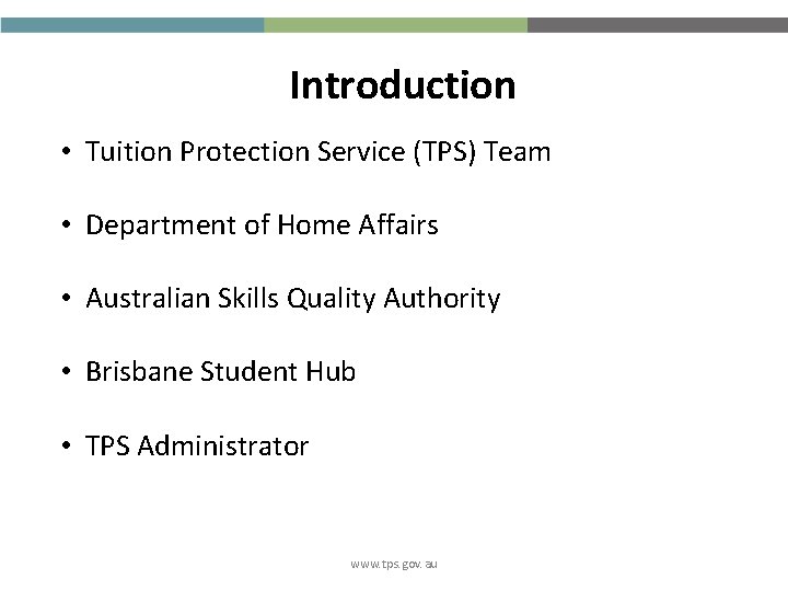 Introduction • Tuition Protection Service (TPS) Team • Department of Home Affairs • Australian