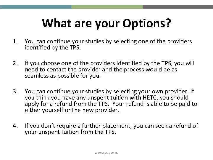 What are your Options? 1. You can continue your studies by selecting one of