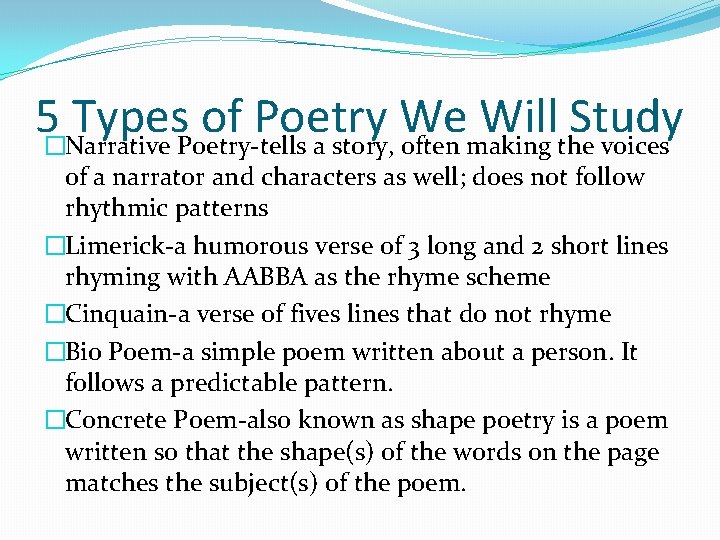 5�Narrative Types. Poetry-tells of Poetry We Will Study a story, often making the voices