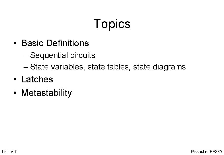 Topics • Basic Definitions – Sequential circuits – State variables, state tables, state diagrams