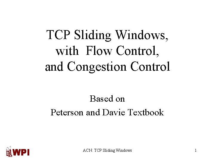 TCP Sliding Windows, with Flow Control, and Congestion Control Based on Peterson and Davie