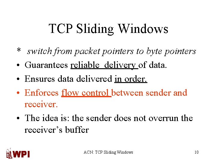 TCP Sliding Windows * • • • switch from packet pointers to byte pointers