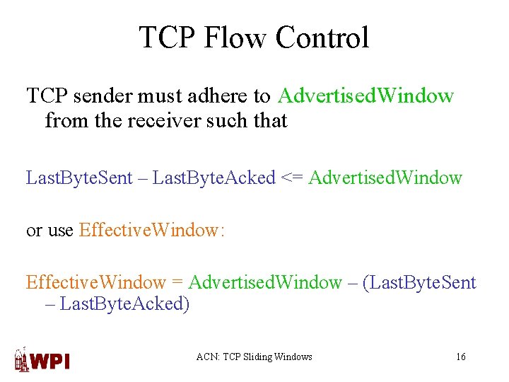 TCP Flow Control TCP sender must adhere to Advertised. Window from the receiver such