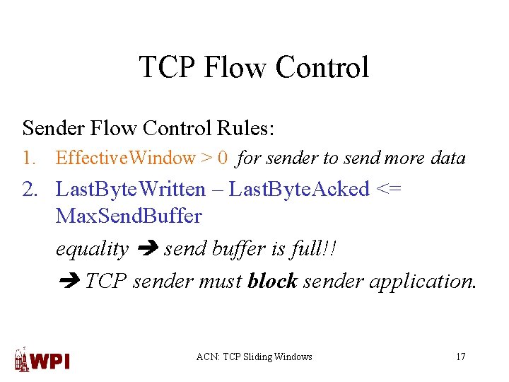 TCP Flow Control Sender Flow Control Rules: 1. Effective. Window > 0 for sender