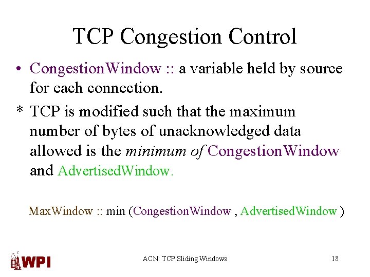 TCP Congestion Control • Congestion. Window : : a variable held by source for