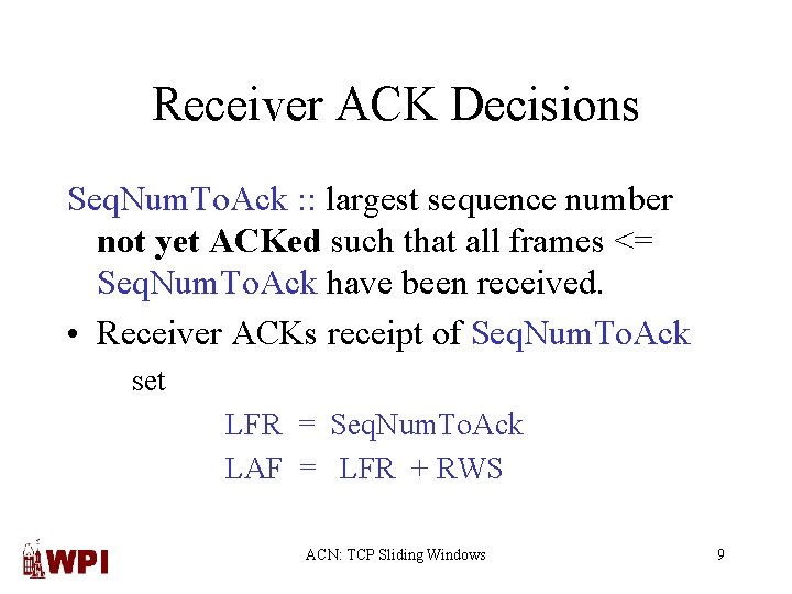 Receiver ACK Decisions Seq. Num. To. Ack : : largest sequence number not yet