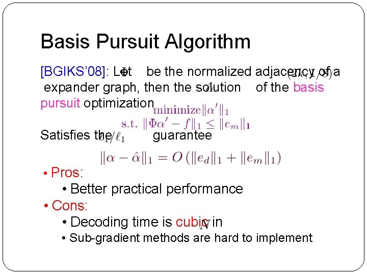 Basis Pursuit Algorithm [BGIKS’ 08]: Let be the normalized adjacency of a expander graph,