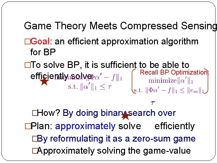 Game Theory Meets Compressed Sensing �Goal: an efficient approximation algorithm for BP �To solve