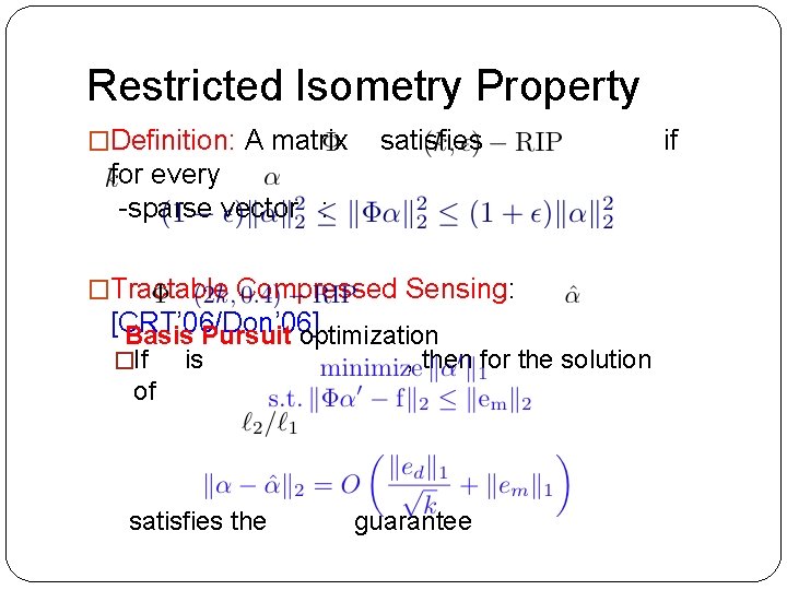 Restricted Isometry Property �Definition: A matrix satisfies for every -sparse vector : �Tractable Compressed