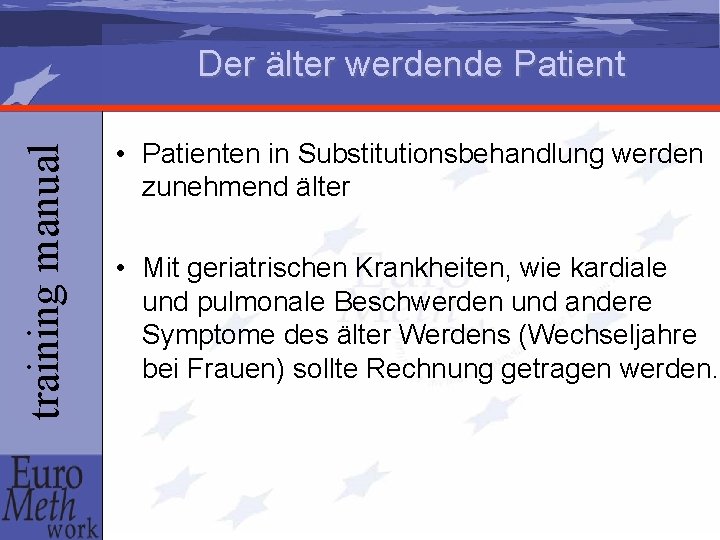 training manual Der älter werdende Patient • Patienten in Substitutionsbehandlung werden zunehmend älter •