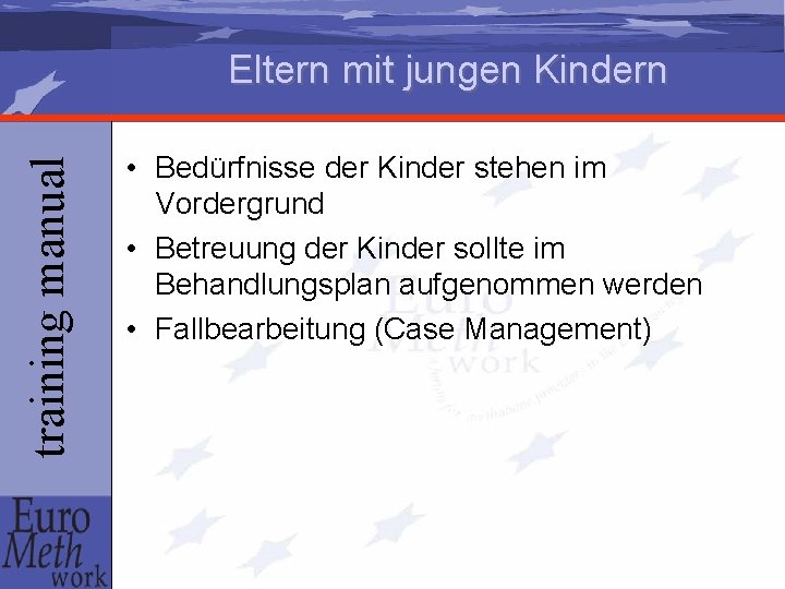 training manual Eltern mit jungen Kindern • Bedürfnisse der Kinder stehen im Vordergrund •