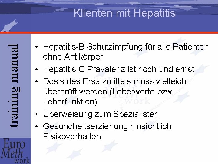 training manual Klienten mit Hepatitis • Hepatitis-B Schutzimpfung für alle Patienten ohne Antikörper •