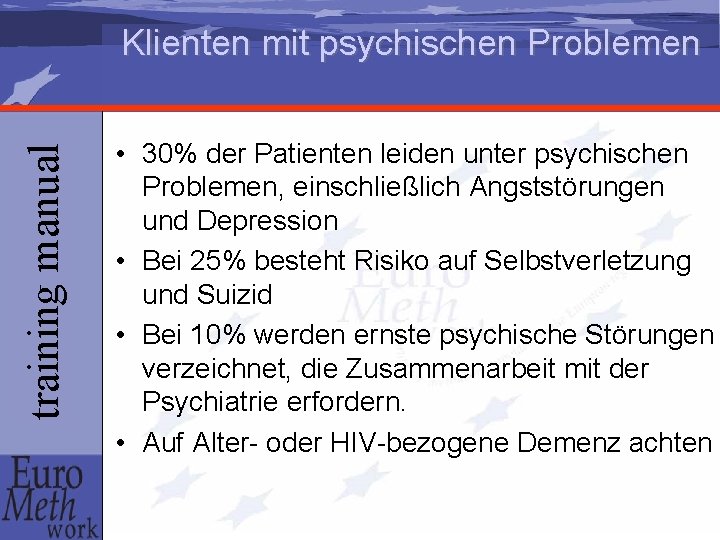 training manual Klienten mit psychischen Problemen • 30% der Patienten leiden unter psychischen Problemen,