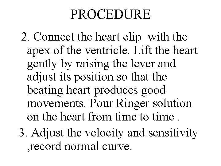 PROCEDURE 2. Connect the heart clip with the apex of the ventricle. Lift the