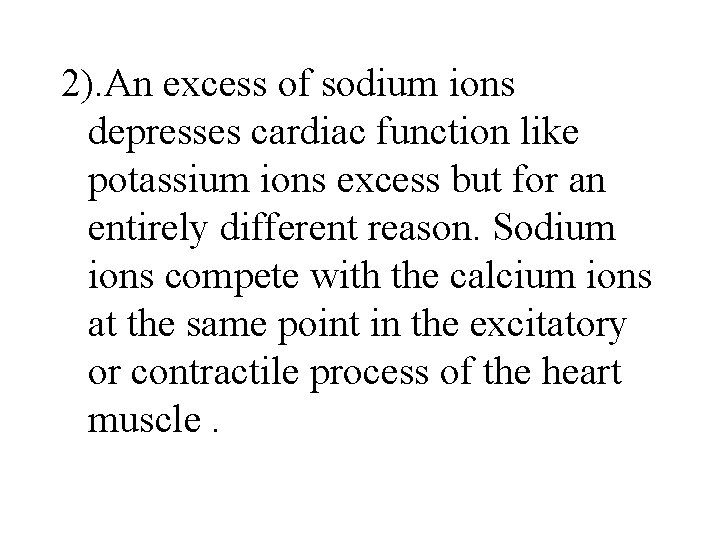 2). An excess of sodium ions depresses cardiac function like potassium ions excess but