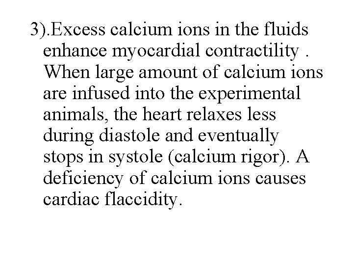 3). Excess calcium ions in the fluids enhance myocardial contractility. When large amount of